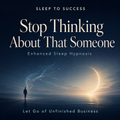 Stop Thinking About That Someone
